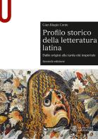 Profilo storico della letteratura latina. Dalle origini alla tarda età imperiale di Gian Biagio Conte edito da Le Monnier Università