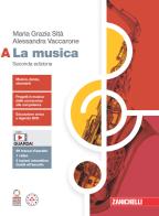 La musica. Per le Scuole superiori. Con espansione online vol.A di Maria Grazia Sità, Alessandra Vaccarone edito da Zanichelli