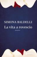 La vita a rovescio di Simona Baldelli edito da Giunti Editore