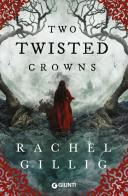 Two twisted crowns. Ediz. italiana di Rachel Gillig edito da Giunti Editore