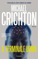 Il terminale uomo di Michael Crichton edito da Garzanti