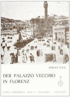 Der Palazzo Vecchio in Florenz di Jurgen Paul edito da Olschki