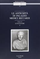 Le antichità di palazzo Medici Riccardi vol.2 edito da Olschki