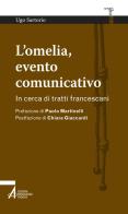 L' omelia, evento comunicativo. In cerca di tratti francescani di Ugo Sartorio edito da EMP