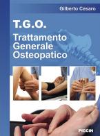 T.G.O. Trattamento Generale Osteopatico di Gilberto Cesaro edito da Piccin-Nuova Libraria