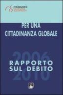 Per una cittadinanza globale. Rapporto sul debito 2006-2010 edito da EMI