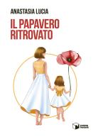 Il papavero ritrovato di Anastasia Lucia edito da Scatole Parlanti