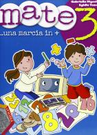 Mate. Una marcia in +. Per la Scuola elementare vol. 3 di Gabriella Rigoni, Egidia Toso edito da La Scuola SEI