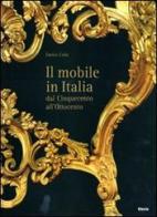 Il mobile italiano dal Cinquecento all'Ottocento di Enrico Colle edito da Mondadori Electa