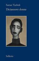 Diciannove donne di Samar Yazbek edito da Sellerio Editore Palermo