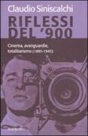 Riflessi del '900. Cinema, avanguardie e totalitarismo (1895-1945) di Claudio Siniscalchi edito da Rubbettino