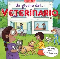 Un giorno dal... veterinario. Scrivo & imparo. Ediz. a colori di Miles Kelly edito da Doremì Junior