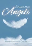 Consigli dagli angeli. Messaggi canalizzati di Paola Xodo edito da Phasar Edizioni