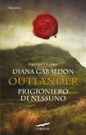 Prigioniero di nessuno. Outlander di Diana Gabaldon edito da Corbaccio