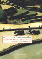 Agricoltura e contadini nella Cina d'oggi di Jan Douwe Van der Ploeg edito da Donzelli