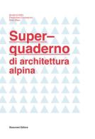 Super-quaderno di architettura alpina edito da Musumeci Editore
