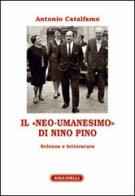 Il «neo-umanesimo» di Nino Pino. Scienza e letteratura di Antonio Catalfamo edito da Solfanelli