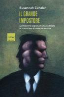 Il grande impostore. La missione segreta che ha cambiato la nostra idea di malattia mentale di Susannah Cahalan edito da Codice