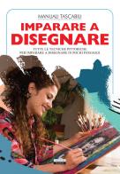 Imparare a disegnare. Tutte le tecniche pittoriche per imparare a disegnare in pochi passaggi edito da Crescere