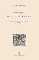 Opusculum comicum. Ediz. latina e italiana di Troilo Malvezzi edito da Sismel