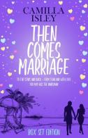 Then comes marriage: To the stars and back-From Thailand with love-You may kiss the bridesmaid di Camilla Isley edito da Pink Bloom Press