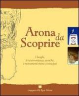 Arona da scoprire. I luoghi, le testimonianze storiche, i monumenti meno conosciuti edito da Compagnia della Rocca