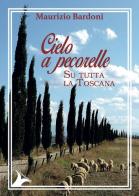 Cielo a pecorelle su tutta la Toscana di Maurizio Bardoni edito da La Sirena Edizioni