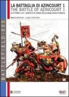 La battaglia di Azincourt. 25 ottobre 1415. Enrico V fa strage della cavalleria di Francia vol.1 di Mario Venturi, Luca S. Cristini edito da Soldiershop