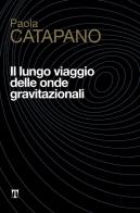 Il lungo viaggio delle onde gravitazionali di Paola Catapano edito da Textus