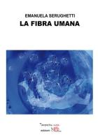 La  fibra umana di Emanuela Serughetti edito da Temperino Rosso