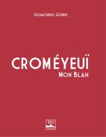 Croméyeuï Mon Blan. Ediz. italiana e inglese di Gioachino Gobbi edito da Autopubblicato