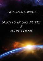 Scritto in una notte e altre poesie di Francesco S. Mosca edito da Youcanprint