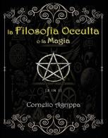 La filosofia occulta o La magia vol.1-3 di Cornelio Enrico Agrippa edito da Youcanprint