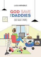 God save the daddies (Dio salvi i papà) di Luca Mirabile edito da Passione Scrittore selfpublishing