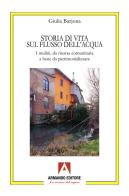 Storia di una vita sul flusso dell'acqua. I mulini, da risorsa comunitaria a bene da patrimonializzare di Giulia Barjona edito da Armando Editore