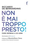 Non è mai troppo presto! Fare impresa a 20 anni di Riccardo De Bernardinis edito da Paesi Edizioni