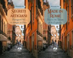 Segreti artigiani. Passeggiate tra le botteghe di Roma-Made in Rome. Discover the secrets of its craftsmen. Ediz. bilingue di Alessandro Rosi edito da Gagio