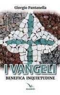 I Vangeli. Benefica inquietudine di Giorgio Pantanella edito da Editrice Elledici