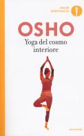 Yoga del cosmo interiore di Osho edito da Mondadori