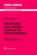 Infortuni sul lavoro e malattie professionali di Aldo De Matteis edito da Giuffrè