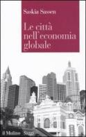 Le città nell'economia globale di Saskia Sassen edito da Il Mulino