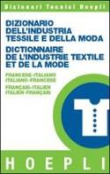Dizionario dell'industria tessile e della moda francese-italiano, italiano-francese edito da Hoepli