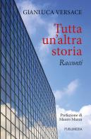 Tutta un'altra storia di Gianluca Versace edito da Publimedia