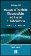 Manuale di tecniche diagnostiche ed esami di laboratorio di D. Wilson edito da McGraw-Hill Education