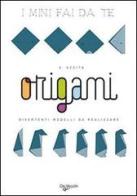 Origami. Divertenti modelli da realizzare di Emanuele Azzità edito da De Vecchi