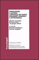 Formazione e lavoro: l'efficacia dei nuovi strumenti giuridici e istituzionali. Atti del Convegno (Benevento, 12 giugno 2002) edito da Franco Angeli