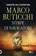 Stirpe di navigatori di Marco Buticchi edito da TEA