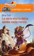 La vera storia della Spada nella Roccia di Dino Ticli edito da Piemme