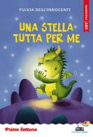 Una stella tutta per me. Stampatello maiuscolo. Ediz. a colori di Fulvia Degl'Innocenti edito da Piemme