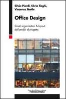 Office design. Smart organization & layout: dall'analisi al progetto di Silvia Piardi, Silvia Tieghi, Vincenzo Natile edito da Franco Angeli